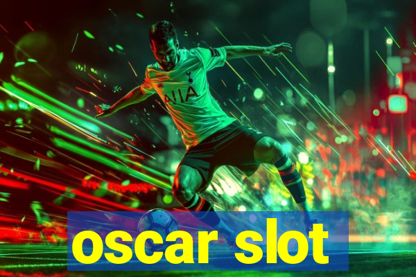 oscar slot