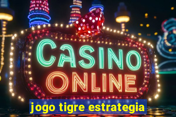 jogo tigre estrategia