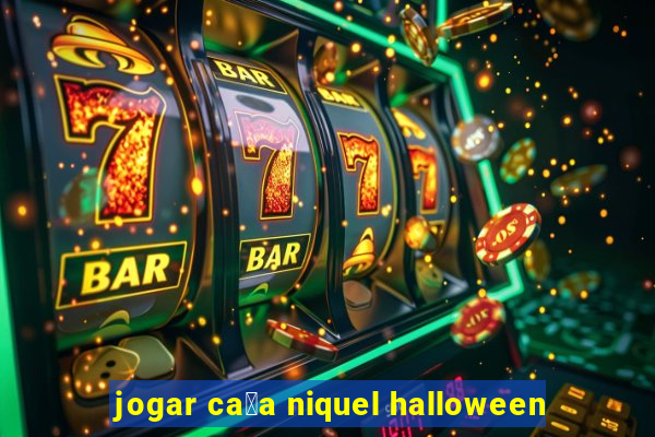 jogar ca莽a niquel halloween