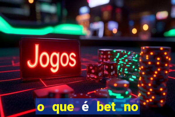 o que é bet no jogo do tigre