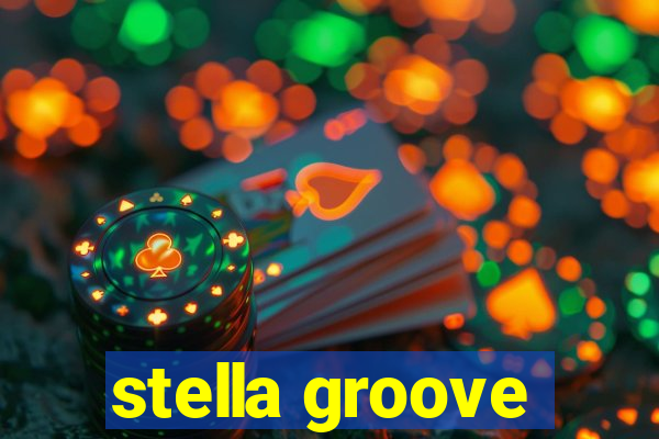 stella groove