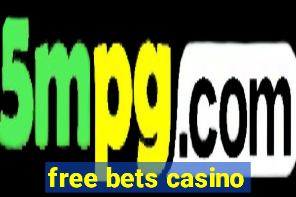 free bets casino