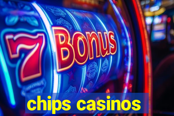 chips casinos