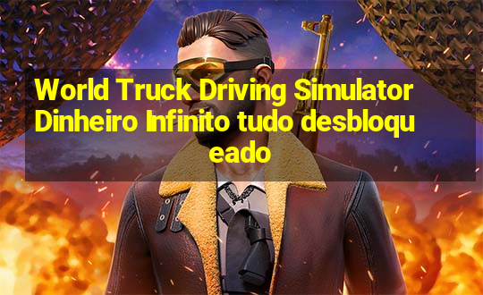 World Truck Driving Simulator Dinheiro Infinito tudo desbloqueado