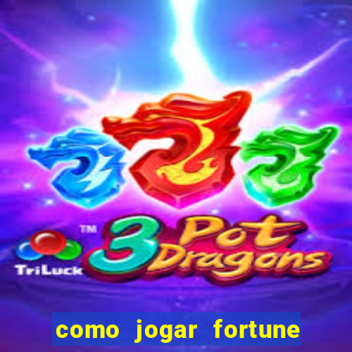 como jogar fortune tiger iniciante