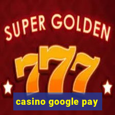 casino google pay