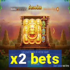 x2 bets