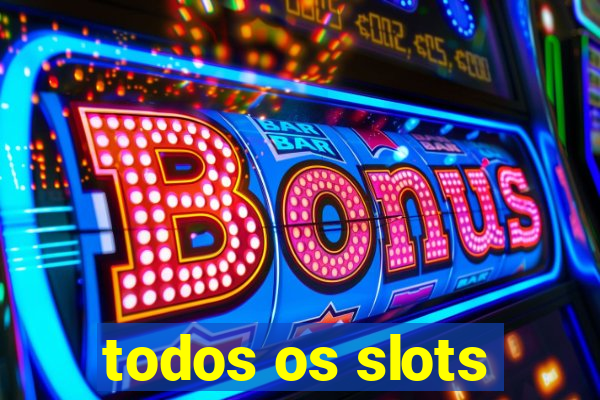 todos os slots