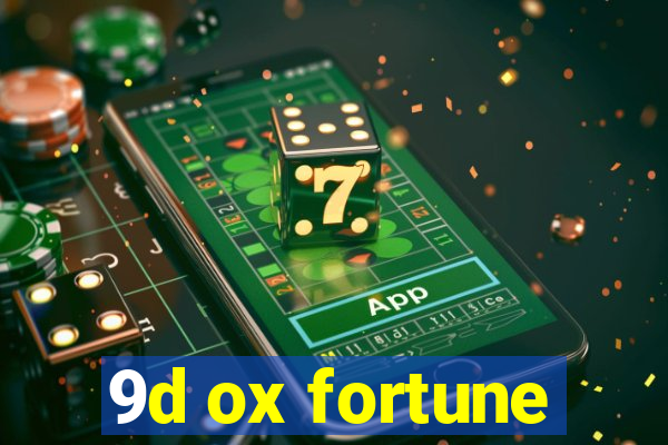 9d ox fortune