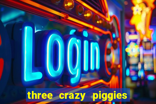 three crazy piggies pg slot