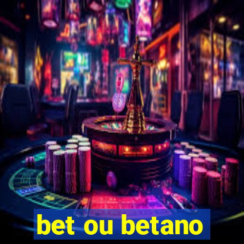 bet ou betano