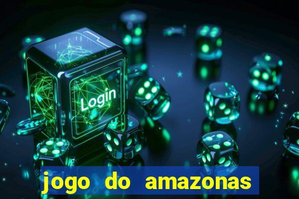 jogo do amazonas onde assistir