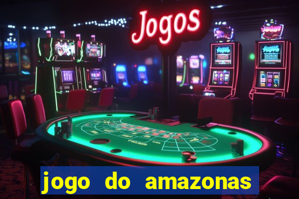 jogo do amazonas onde assistir