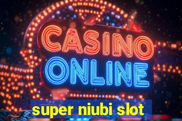 super niubi slot