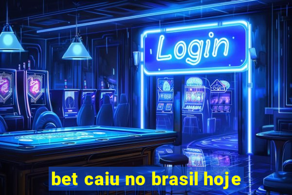 bet caiu no brasil hoje