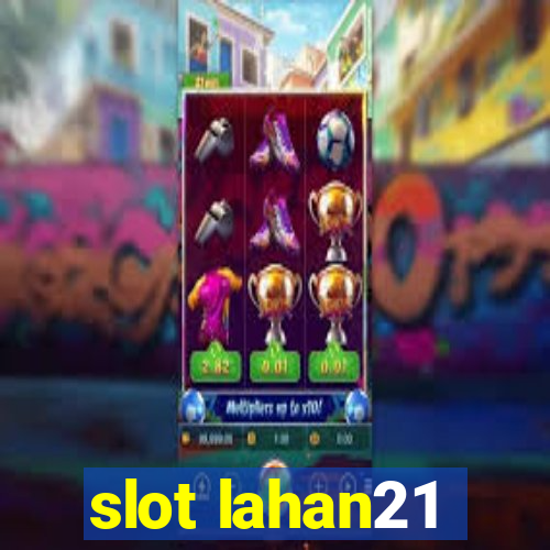 slot lahan21