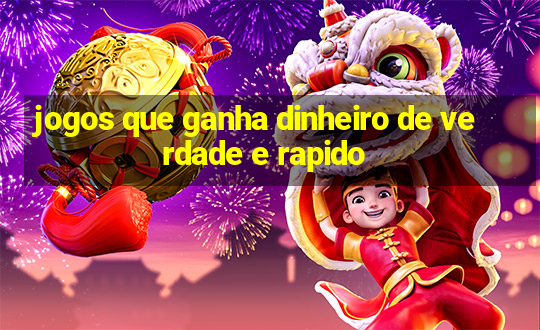 jogos que ganha dinheiro de verdade e rapido