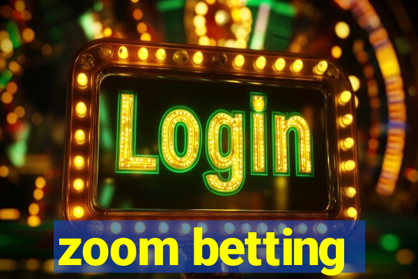 zoom betting