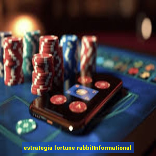 estrategia fortune rabbitInformational