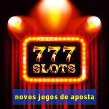 novos jogos de aposta