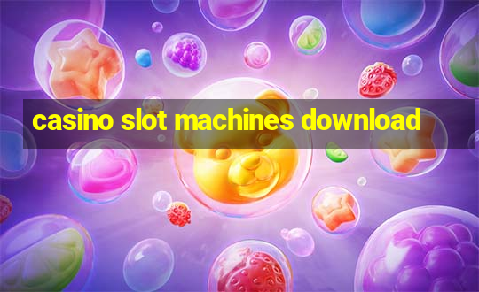 casino slot machines download