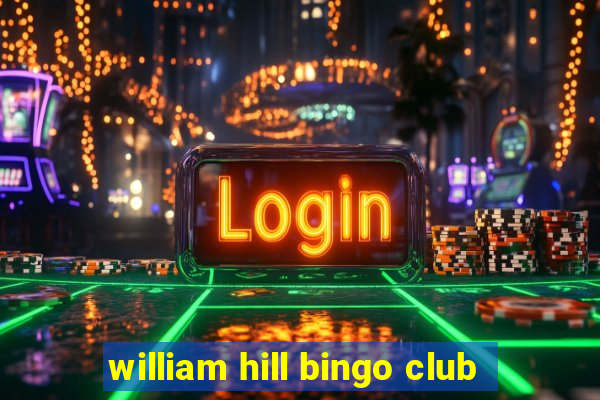 william hill bingo club