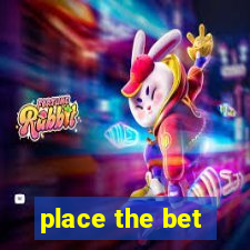 place the bet