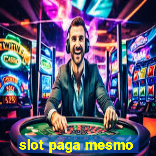 slot paga mesmo