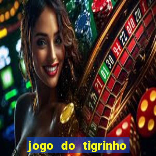 jogo do tigrinho ganhar dinheiro