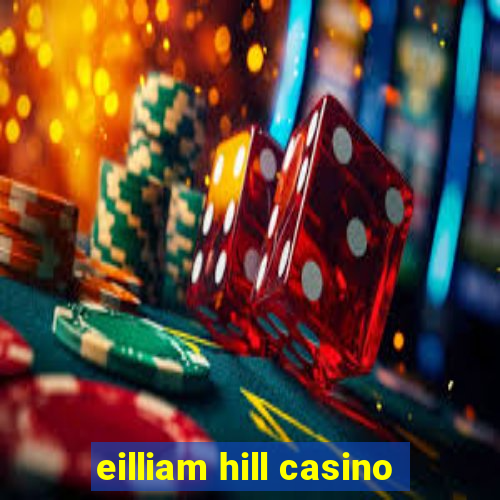 eilliam hill casino