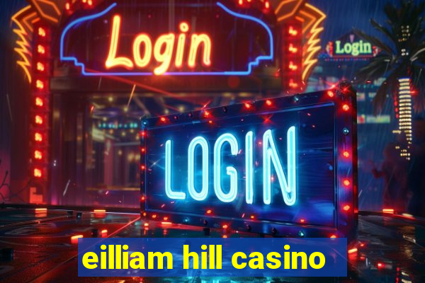 eilliam hill casino