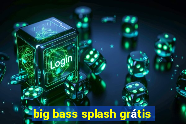 big bass splash grátis