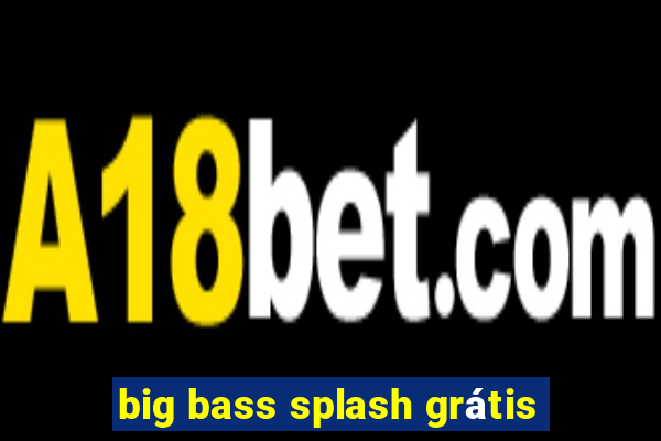 big bass splash grátis