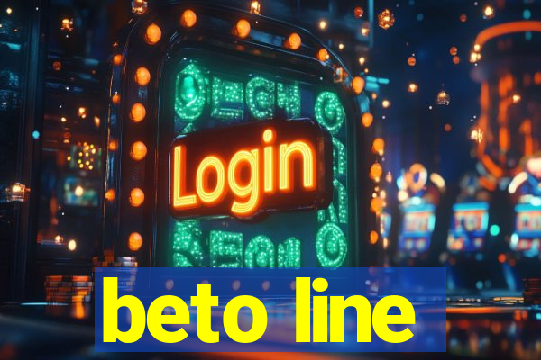 beto line