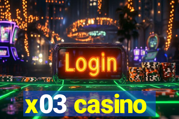 x03 casino