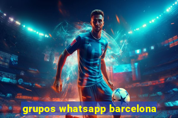 grupos whatsapp barcelona