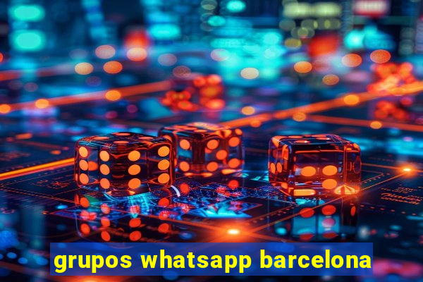 grupos whatsapp barcelona