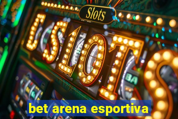 bet arena esportiva