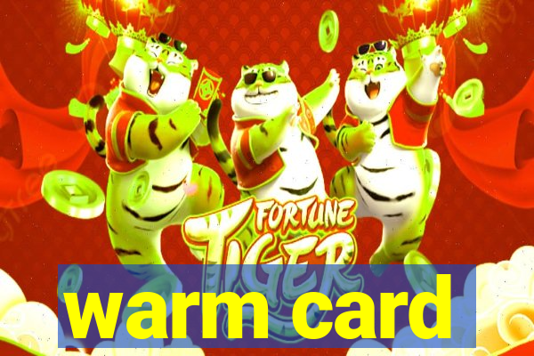 warm card