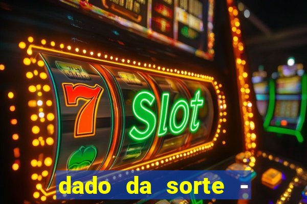 dado da sorte - lucky dice