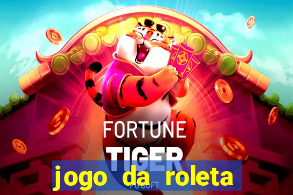 jogo da roleta online que ganha dinheiro