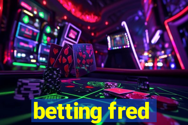 betting fred