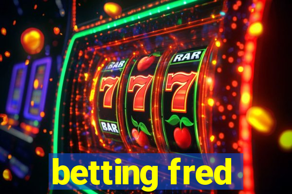 betting fred