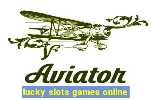 lucky slots games online