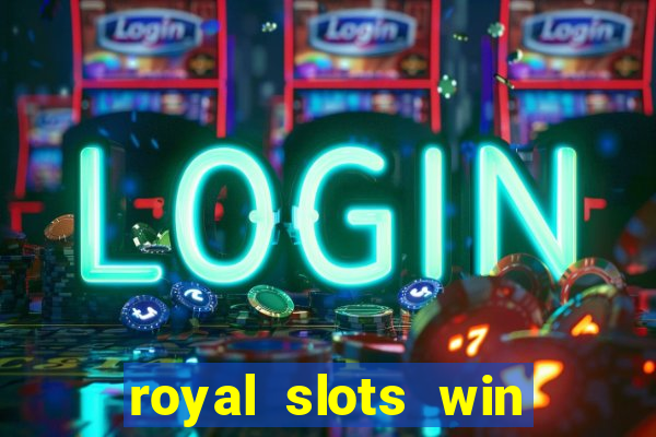 royal slots win real money 777