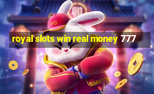 royal slots win real money 777