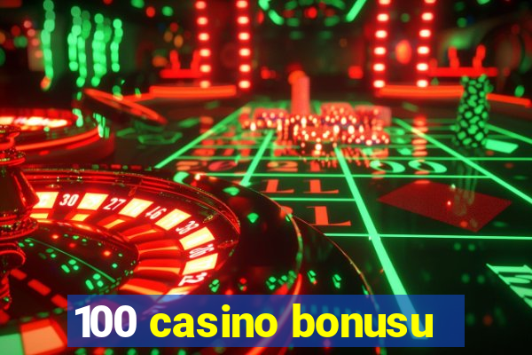 100 casino bonusu