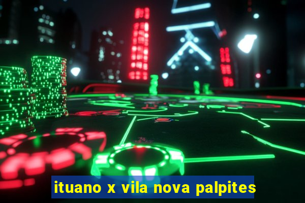 ituano x vila nova palpites