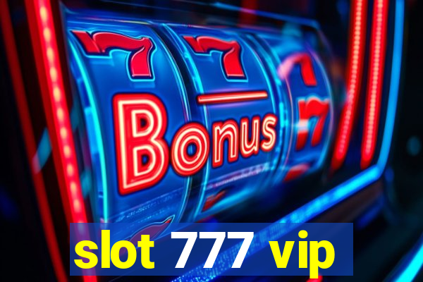 slot 777 vip