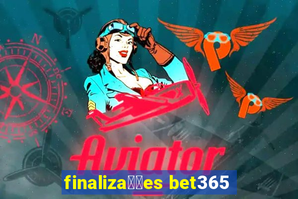 finaliza莽玫es bet365